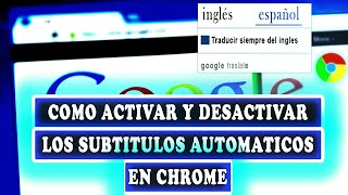 Como Activar y Desactivar Los Subtítulos Automáticos en Chome [upl. by Staffan5]