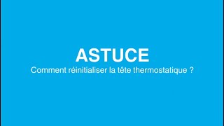 ASTUCE  comment réinitialiser la tête thermostatique [upl. by Oluap]