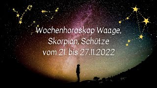 Wochenhoroskop Waage Skorpion Schütze Woche 47  2022 [upl. by Stefano]