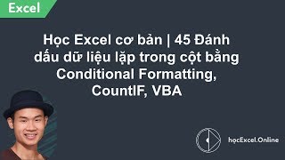 Học Excel cơ bản  45 Đánh dấu dữ liệu lặp trong cột bằng Conditional Formatting CountIF VBA [upl. by Adnael]