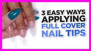 3 Ways to Apply Full Cover Nail Tips Tutorial [upl. by Letney520]