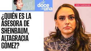 DeDoceAUna ¬ Altagracia Gómez ¿quién es la asesora económica de Claudia Sheinbaum [upl. by Cort]