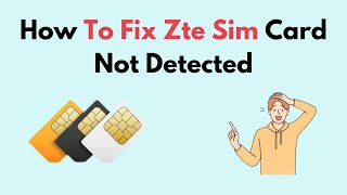 How to Fix Zte Sim Card Not Detected [upl. by Fairfield]