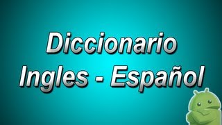 Diccionario Ingles a Español y Español a Ingles para Android [upl. by Esela]