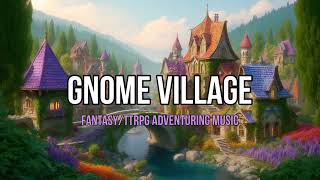 Gnome Village  FantasyTTRPG Adventuring Music  1 Hour [upl. by Dearborn830]