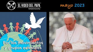 🙏 Por los movimientos y grupos eclesiales Intenciones del Papa Francisco  mayo 2023 [upl. by Lunetta688]