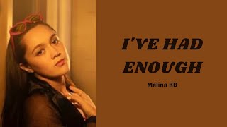 Melina KB — Ive Had Enough Lyrics [upl. by Michaella492]