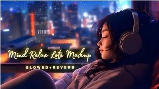 Mind Fresh Mashup 🪷 Slowed amp Reverb ❤️ Arijit Sing Love Mashup 😍 Heart Touching Songs [upl. by Moffat]