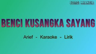 Benci Kusangka Sayang  Karaoke   HQ Original Audio   Arief [upl. by Amsirac]