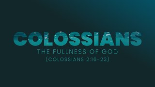 Colossians 21623 Sermon [upl. by Reseda]