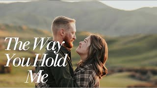 The Way You Hold Me Lyrics [upl. by Lesab]