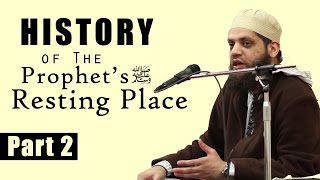 Part 2 History of the Prophets ﷺ resting place  Shaykh Asrar Rashid [upl. by Allebara784]