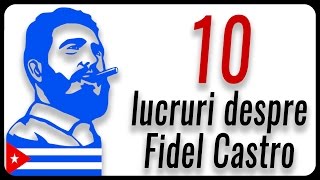 10 lucruri despre Fidel Castro [upl. by Sergei115]