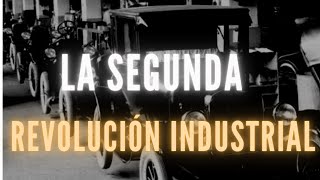 LA SEGUNDA REVOLUCIÓN INDUSTRIAL [upl. by Heman]