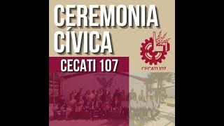 Ceremonia Cívica CECATI 107 [upl. by Alaik]