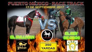 EL REY DE OROS VS EL SULLIVAN  17 SEP 17  PUERTO MEXICO RACE TRACK  PURA SANGRE PRODUCCIONES [upl. by Leonhard]