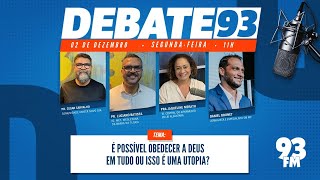 Obediência  Existe algum segredo para ser uma pessoa obediente  Debate 93  02122024 [upl. by Holle]