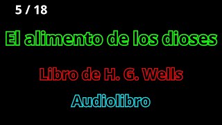 El Alimento de los Dioses de H Wells  Audiolibro Completo en Español  Ciencia Ficción Clásica  5 [upl. by Kolodgie]