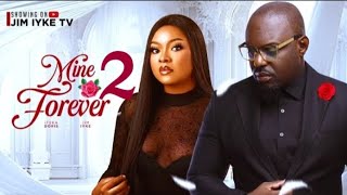 MINE FOREVER 2024  LATEST NIGERIAN NOLLYWOOD MOVIE JIM IKE IFEKA DORIS [upl. by Brigit138]