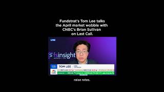 Fundstrats Tom Lee talks the April market wobble with CNBCs Brian Sullivan on Last Call cnbc [upl. by Aigroeg]