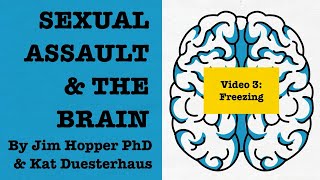 Sexual Assault amp the Brain Survivor Version Freezing [upl. by Seka]