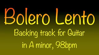 Bolero Lento latin ballad backing track for Guitar or any Soloist in Am 98bpm Enjoy [upl. by Canfield]