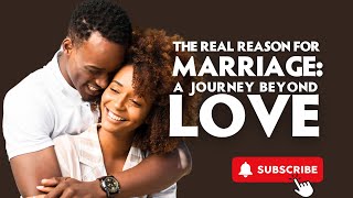 The Real Reason for Marriage A Journey Beyond Love [upl. by Nnayt945]