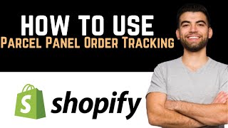 ✅ Parcel Panel Order Tracking Shopify App Full Guide [upl. by Retla]