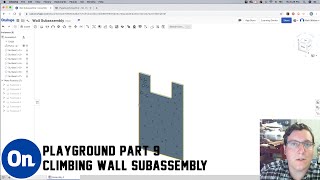 OnShape Playground Part 9  Climbing Wall Subassembly [upl. by Kenna]