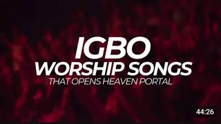 IGBO WORSHIP SONGS THAT OPENS HEAVEN PORTAL music worship [upl. by Hsejar871]