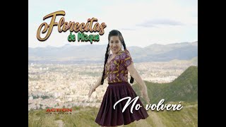 NO VOLVERE  FLORECITAS DE MIZQUE 4K OFICIAL [upl. by Atilem307]