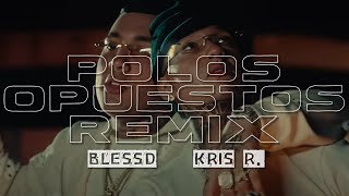 Blessd Kris R  Polos Opuestos Remix Letra  Lyric quotGracias a Dios estoy contigo quot [upl. by Natam]