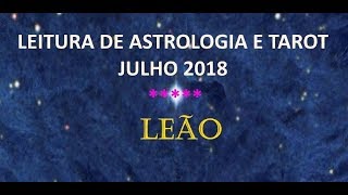 LEÃO JULHO 2018 Leitura de Astrologia e Tarot [upl. by Naesar]