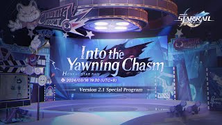 Honkai Star Rail Version 21 quotInto the Yawning Chasmquot Special Program [upl. by Laoj]