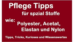 Pflege Wasch Tipps Spezial Stoffe  Nylon Polyester Elastan und Acetat  Waschen bügeln trocknen [upl. by Regine]