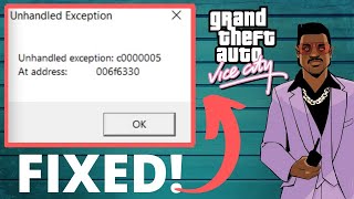 GTA Vice City Unhandled Exception c00005 at Address 006f6330 Fix for Windows 10 8 7 [upl. by Shermie60]