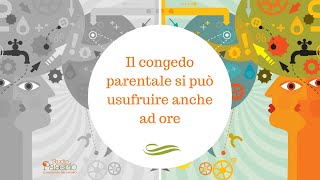 Il congedo parentale si può usufruire anche ad ore [upl. by Hutchison791]