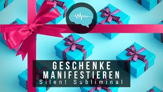 Geschenke manifestieren  Silent Subliminal  deutsch [upl. by Nnarual]