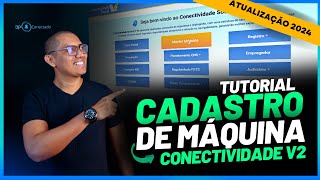 COMO FAZER O CADASTRO DE MÁQUINA NO CONECTIVIDADE SOCIAL ICP V2  ATUALIZAÇÃO 2024 [upl. by Eiddam]