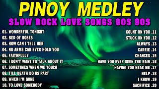 SLOW ROCK MEDLEY COLLECTION 🎤 NONSTOP SLOW ROCK LOVE SONGS 80S 90S 🎤 MGA LUMANG TUGTUGIN NOONG 90S [upl. by Maia]