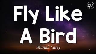 Mariah Carey  Fly Like A Bird Lyrics [upl. by Adabel]