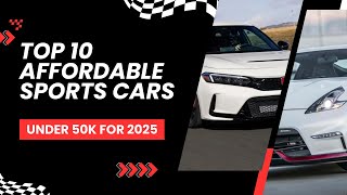 Top 10 Affordable Sports Cars Under 50k for 2025 🚗💨 [upl. by Ecienal]