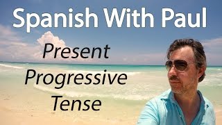 The SUPER USEFUL Present Progressive Tense  Spanish With Paul [upl. by Graehme]