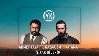 Ahmet Kaya ft Gazapizm  Kafama Sıkar Giderim  prod YK Design [upl. by Ilam]