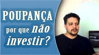 Por que Não Investir na Poupança e optar por CDB LCI LCA ou Tesouro Direto [upl. by Rigby769]