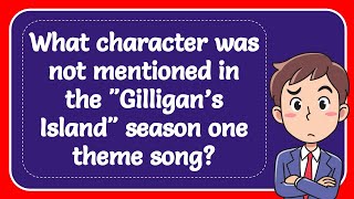 What character was not mentioned in the quotGilligan’s Islandquot season one theme song Answer [upl. by Perot]