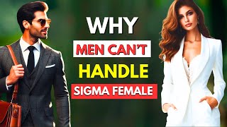 8 Reasons WHY MEN CANT Handle a True Sigma Female [upl. by Eibbor]