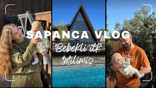 SAPANCA VLOG  Bebekli İlk Tatilimiz [upl. by Imrots918]