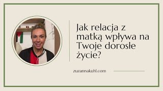 Jak relacja z matką wpływa na Twoje dorosłe życie [upl. by Drewett]