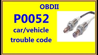 p0052 car and vehicle trouble code fault location symptoms and causes [upl. by Schertz372]